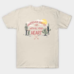 Wherever You Go with All Your Heart T-Shirt